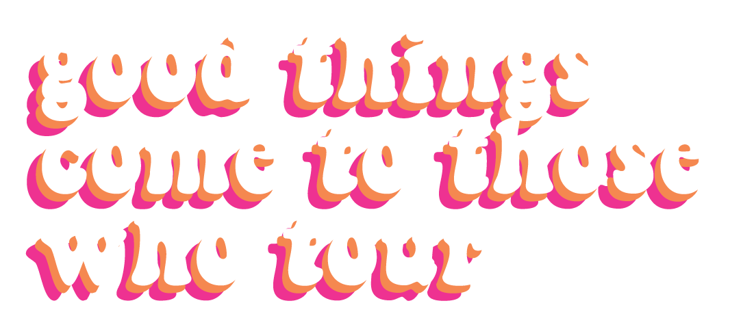 Good things come to those who tour